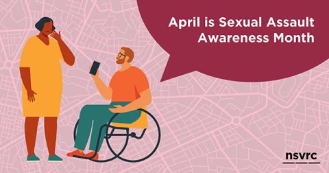 Graphic of person standing and facing another person in wheelchair with text that reads "April is sexual assault awareness month"